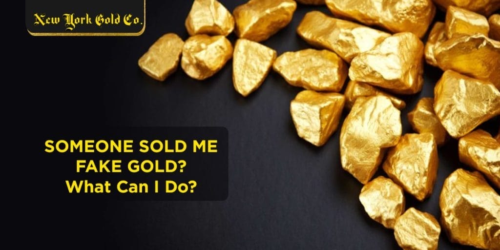 Someone Sold Me Fake Gold? What Can I Do?